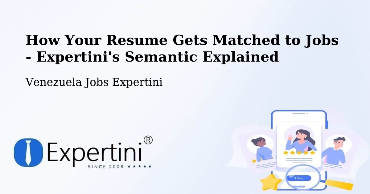 How Your Resume Gets Matched to Jobs - Expertini's Semantic Explained - Venezuela Jobs Expertini